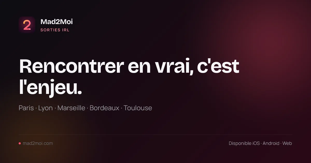 Lieux de rencontres pour personnes authentiques en France - Rejoignez Mad2Moi